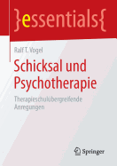 Schicksal Und Psychotherapie: Therapieschulubergreifende Anregungen