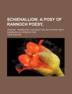 Schiehallion: A Posy of Rannoch Poesy, Original, Translated, and Selected; With Notes and a Biographical Introduction