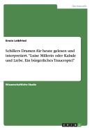 Schillers Dramen f?r heute gelesen und interpretiert. "Luise Millerin oder Kabale und Liebe. Ein b?rgerliches Trauerspiel"