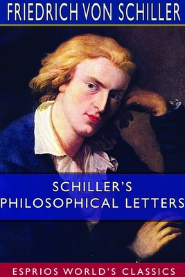 Schiller's Philosophical Letters (Esprios Classics) - Schiller, Friedrich Von