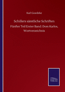 Schillers s?mtliche Schriften: F?nfter Teil Erster Band: Dom Karlos, Wortverzeichnis