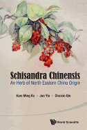 Schisandra Chinensis: An Herb of North Eastern China Origin