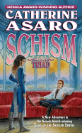 Schism: Part One of Triad - Asaro, Catherine