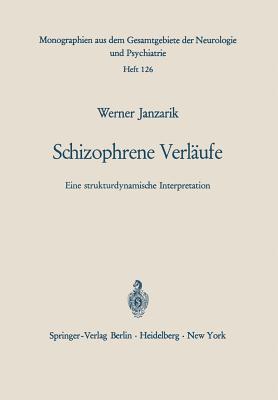 Schizophrene Verlaufe: Eine Strukturdynamische Interpretation - Janzarik, W