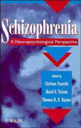 Schizophrenia: A Neuropsychological Perspective - Pantelis, Christos (Editor), and Nelson, Hazel E (Editor), and Barnes, Thomas R E (Editor)