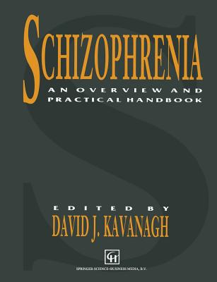 Schizophrenia: An Overview and Practical Handbook - Kavanagh, David John
