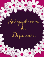 Schizophrenia and Depression Workbook: Ideal and Perfect Gift Schizophrenia and Depression Workbook - Best gift for You, Parent, Wife, Husband, Boyfriend, Girlfriend- Gift Workbook and Notebook- Best Gift Ever