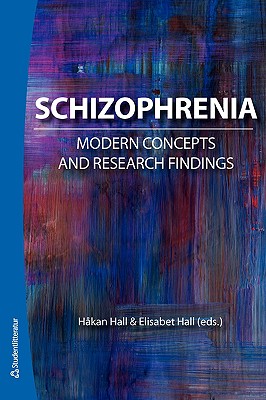 Schizophrenia: Modern Concepts and Research Findings - Hall, Hakan (Editor), and Hall, Elisabet (Editor)