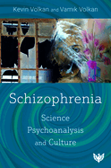Schizophrenia: Science, Psychoanalysis, and Culture