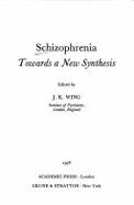 Schizophrenia: Towards a New Synthesis - Wing, J. K. (Editor)