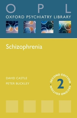 Schizophrenia - Castle, David J., and Buckley, Peter F.