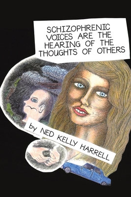 Schizophrenic Voices Are the Hearing of the Thoughts of Others - Harrell, Ned Kelly
