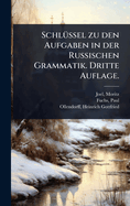 Schl?1/4ssel zu den Aufgaben in der Russischen Grammatik. Dritte Auflage.