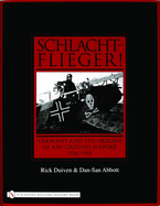 Schlachtflieger!: Germany and the Origins of Air/Ground Support, 1916-1918