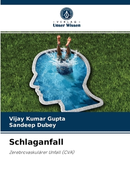 Schlaganfall - Gupta, Vijay Kumar, and Dubey, Sandeep