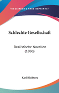 Schlechte Gesellschaft: Realistische Novellen (1886)