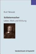 Schleiermacher: Leben, Werk Und Wirkung - Nowak, Kurt