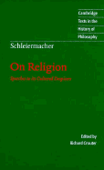 Schleiermacher: On Religion: Speeches to its Cultured Despisers