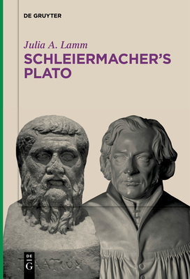 Schleiermacher's Plato - Lamm, Julia A.