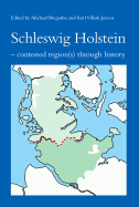 Schleswig Holstein: Contested Region(s) Through History
