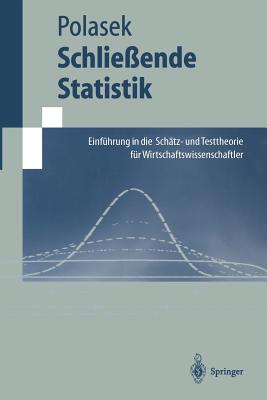 Schlieende Statistik: Einfhrung in die Schtz-und Testtheorie fr Wirtschaftswissenschaftler - Polasek, Wolfgang