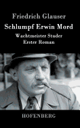 Schlumpf Erwin Mord: Wachtmeister Studer Erster Roman