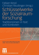 Schlusselwerke Der Sozialraumforschung: Traditionslinien in Text Und Kontexten
