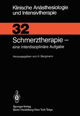 Schmerztherapie: Eine Interdisziplinare Aufgabe - Bergmann, H (Editor)