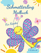 Schmetterling-Malbuch f?r Kinder von 4-8 Jahren: Bezaubernde Ausmalbilder mit Schmetterlingen, gro?e, einzigartige und qualitativ hochwertige Bilder f?r M?dchen, Jungen, Vorschule und Kindergarten im Alter von 4-8 Jahren