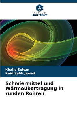 Schmiermittel und W?rme?bertragung in runden Rohren - Sultan, Khalid, and Salih Jawad, Raid