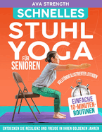 Schnelles Stuhlyoga f?r Senioren: Entdecken Resilienz und Freude in Ihren goldenen Jahren