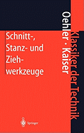 Schnitt-, Stanz- und Ziehwerkzeuge: Konstruktion, Berechnung, Werkstoffe