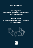 Schnittgr?en in Schiefwinkligen Br?ckenwiderlagern Unter Ber?cksichtigung Der Schubverformungen in Den Wandbauteilen / Internal Forces in Oblique-Angled Bridge Abutments Taking Into Consideration the Shear Deformations in the Wall Elements... - Holst, Karl Heinz