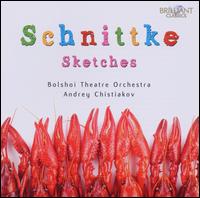 Schnittke: Sketches - Bolshoi Theater Orchestra; Andrey Chistiakov (conductor)