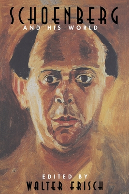 Schoenberg and His World - Frisch, Walter, Professor (Editor)