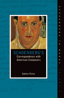 Schoenberg's Correspondence with American Composers - Feisst, Sabine (Translated by)