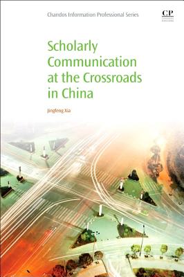 Scholarly Communication at the Crossroads in China - Xia, Jingfeng