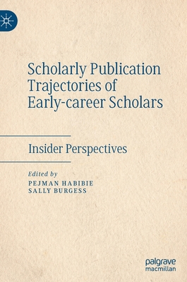 Scholarly Publication Trajectories of Early-Career Scholars: Insider Perspectives - Habibie, Pejman (Editor), and Burgess, Sally (Editor)