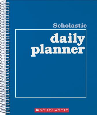 Scholastic Daily Planner - Cooper, Terry (Editor), and Teaching Resources, Scholastic, and Scholastic (Editor)