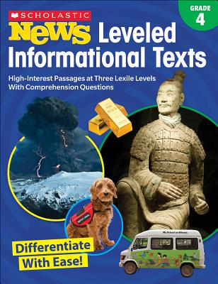 Scholastic News Leveled Informational Texts: Grade 4: High-Interest Passages Written in Three Levels with Comprehension Questions - Scholastic Teacher Resources, and Scholastic (Editor)