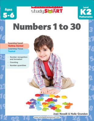 Scholastic Study Smart: Numbers 1 to 30: Grades K-2 - Novelli, Joan, and Grundon, Holly