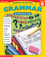 Scholastic Success with: Grammar Workbook: Grade 6