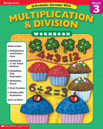 Scholastic Success With: Multiplication & Division Workbook: Grade 3