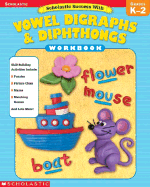 Scholastic Success with Vowel Digraphs & Dipthongs: Grades K-2 - Wolfe, Robin