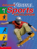Scholastic Visual Sports Encyclopedia - Vekteris, Donna, and Scholastic, Inc Staff, and Varilla, Mary (Editor)