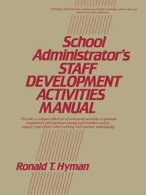 School Administrator's Staff Development Activities Manual - Hyman, Ronald T