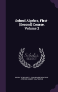 School Algebra, First-[Second] Course, Volume 2