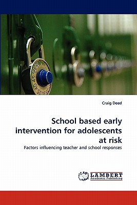 School based early intervention for adolescents at risk - Deed, Craig, Dr.