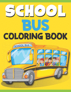 School Bus Coloring Book: School Bus Coloring Book Easy, Fun, Beautiful Coloring Book for Kids VOL 1