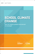 School Climate Change: How Do I Build a Positive Environment for Learning? (ASCD Arias)